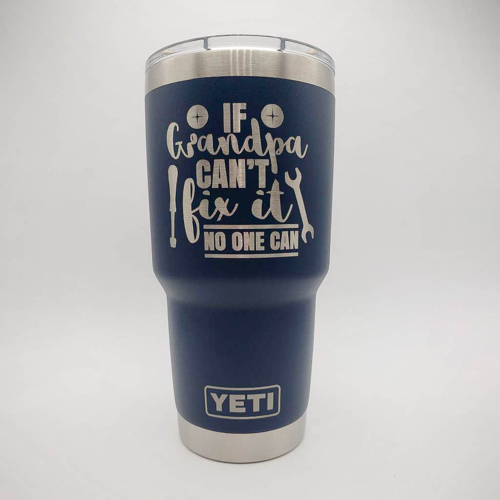 If Grandpa Can't Fix It No One Can - Engraved YETI Tumbler