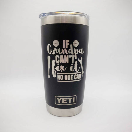 If Grandpa Can't Fix It No One Can - Engraved YETI Tumbler