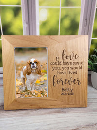 If Love Could Have Saved You, You Would Have Lived Forever - Pet Memorial Wood Wide Picture Frame