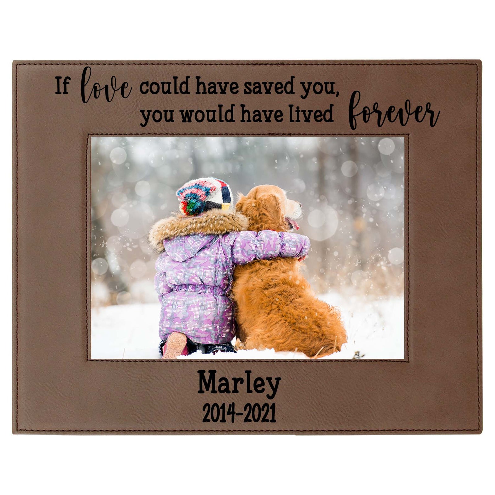 If Love Could Have Saved You, You Would Have Lived Forever - Pet Memorial Leatherette Picture Frame