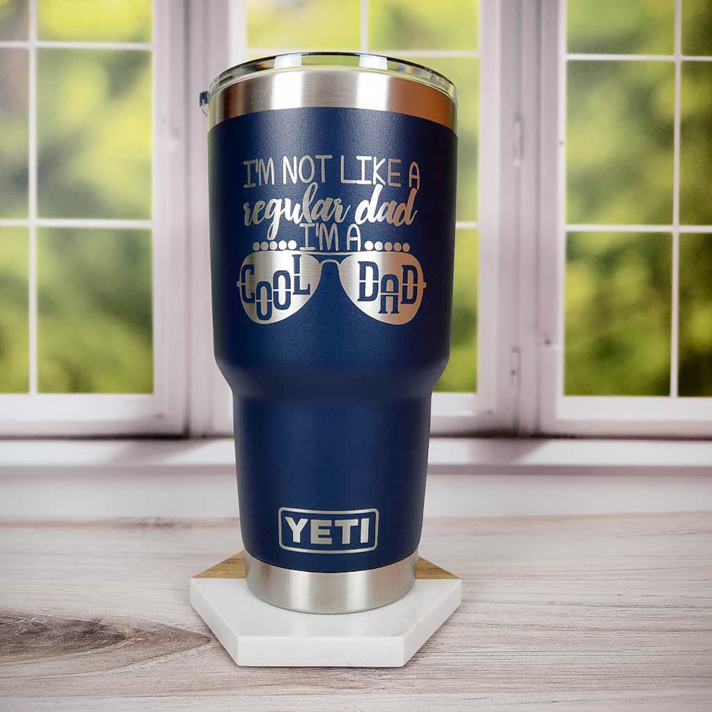 I'm Not Like A Regular Dad, I'm A Cool Dad - Engraved YETI Tumbler