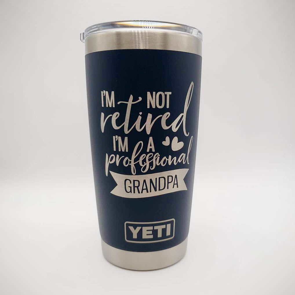 I'm Not Retired I'm A Professional Grandpa - Engraved YETI Tumbler