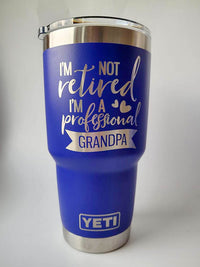 I'm Not Retired I'm A Professional Grandpa - Engraved YETI Tumbler
