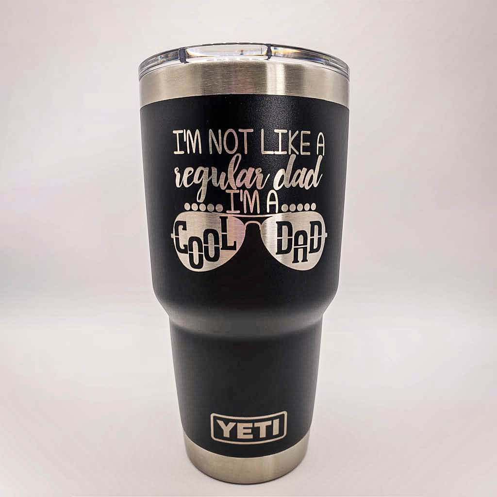 I'm Not Like A Regular Dad, I'm A Cool Dad - Engraved YETI Tumbler