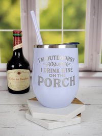 I'm Outdoorsy, I Drink Wine on the Porch - Engraved 12oz Wine Tumbler