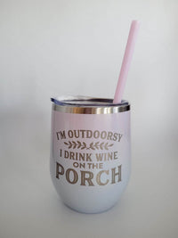 I'm Outdoorsy I Drink Wine on the Porch Engraved 12oz Wine Tumbler Magic Mist Glitter by Sunny Box