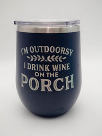 I'm Outdoorsy I Drink Wine on the Porch - Engraved Stainless Stemless Wine 12oz Polar Camel Tumbler Navy by Sunny Box
