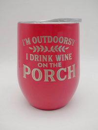 I'm Outdoorsy I Drink Wine on the Porch - Engraved 9oz Stainless Stemless Wine Tumbler - Coral - Sunny Box