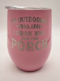 I'm Outdoorsy I Drink Wine on the Porch - Engraved 9oz Stainless Stemless Wine Tumbler - Peony Light Pink - Sunny Box