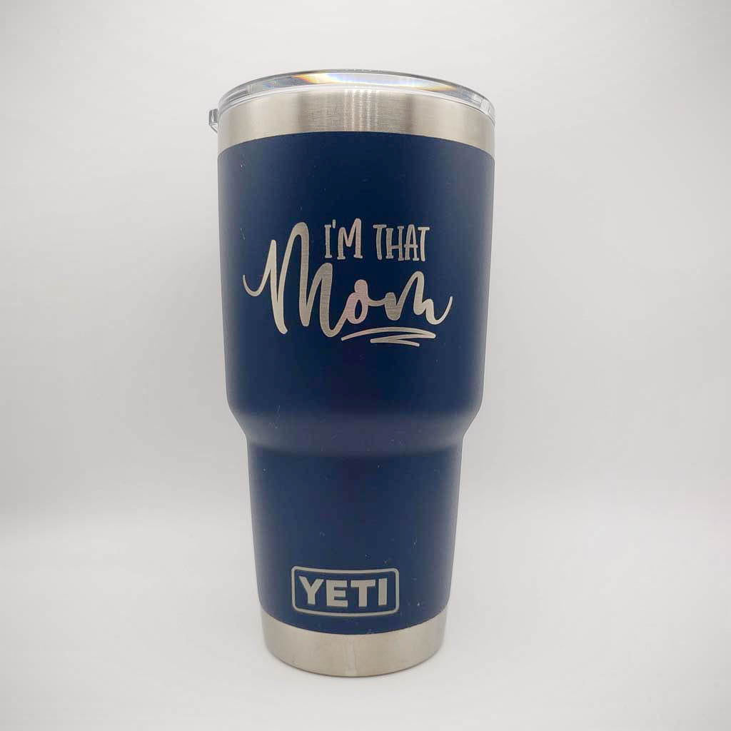 I'm That Mom - Engraved YETI Tumbler