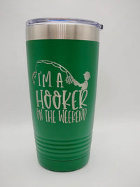 I'm a Hooker on the Weekend - Funny Fishing Engraved Polar Camel 20oz Green - Sunny Box