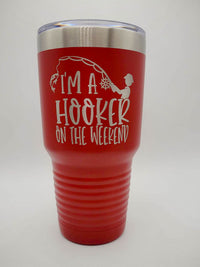 I'm a Hooker on the Weekend - Funny Fishing Engraved Polar Camel 30oz Red - Sunny Box
