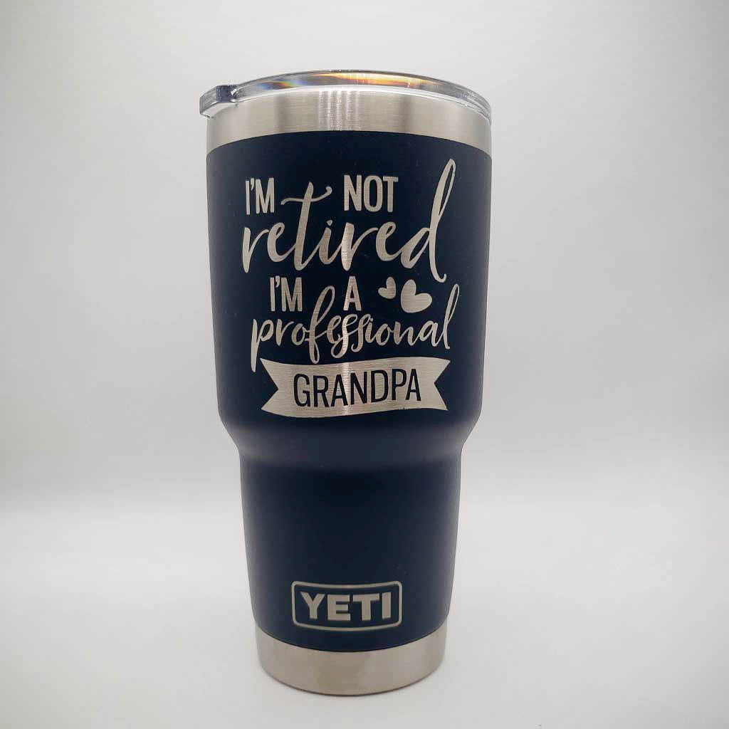 I'm Not Retired I'm A Professional Grandpa - Engraved YETI Tumbler