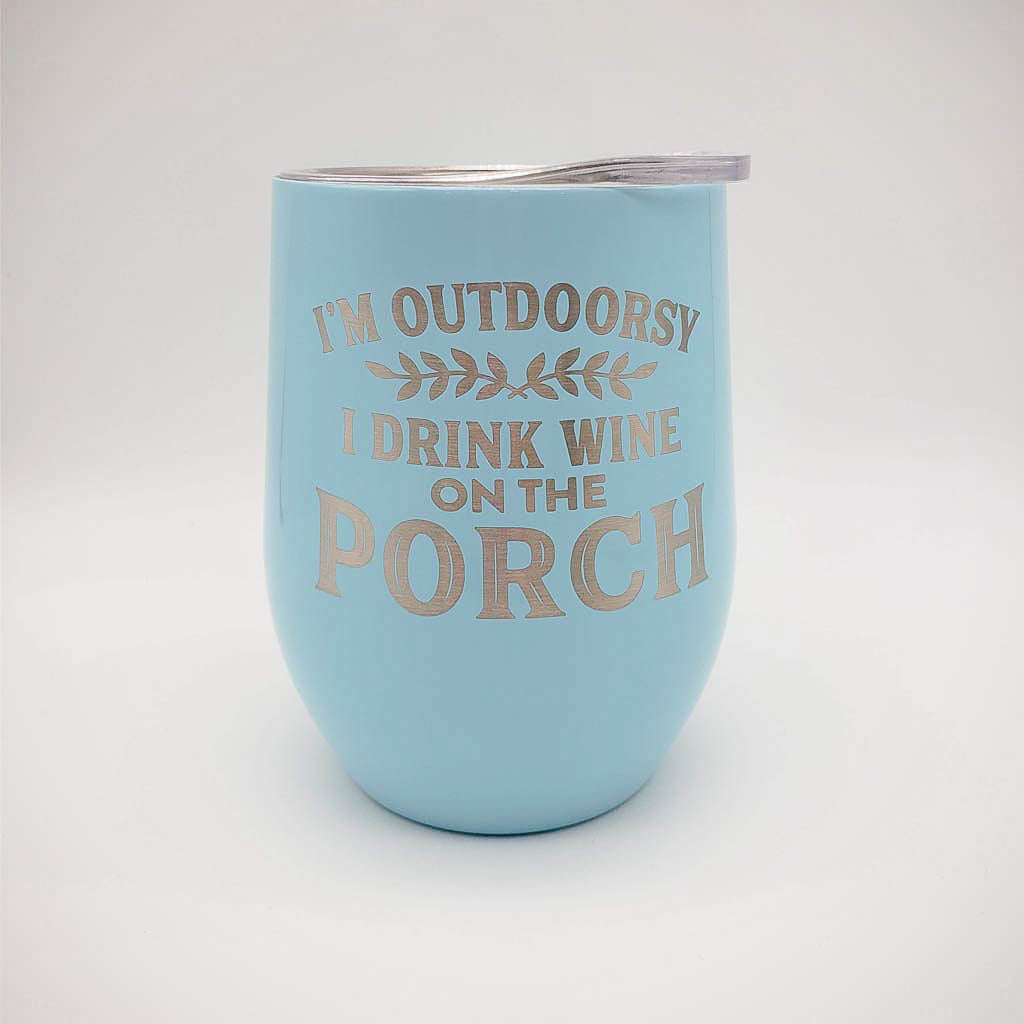 I'm Outdoorsy, I Drink Wine on the Porch - Custom Engraved Wine