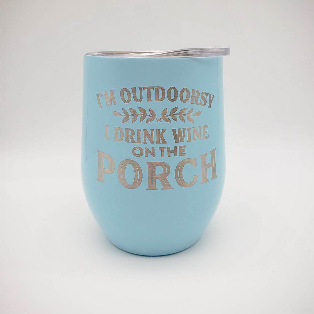 I'm Outdoorsy I Drink Wine on the Porch - Engraved 9oz Stainless Stemless Wine Tumbler - Light Blue - Sunny Box