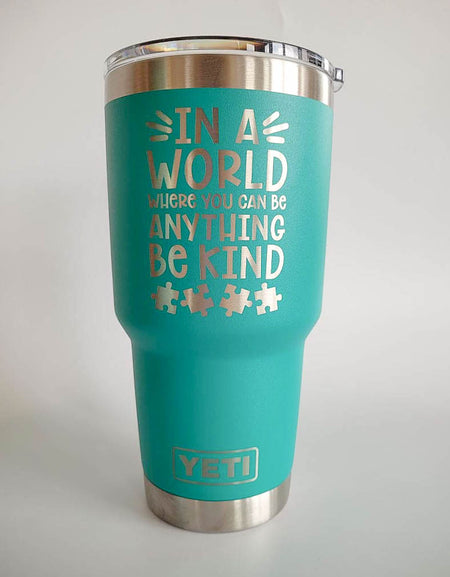 In A World Where You Can Be Anything Be Kind - Engraved YETI Tumbler