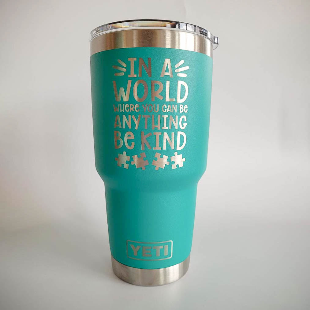 In A World Where You Can Be Anything Be Kind - Engraved YETI Tumbler