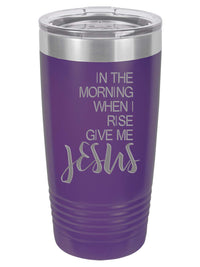 In the Morning When I Rise Give Me Jesus - Engraved 20oz Purple Polar Camel Tumbler - Sunny Box