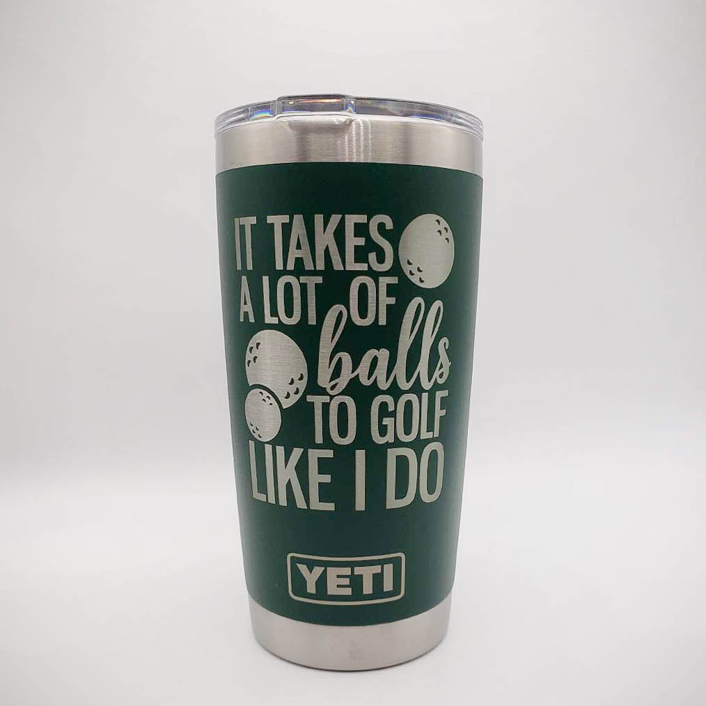 It Takes A Lot of Balls To Golf Like I Do - Golf Engraved YETI Tumbler