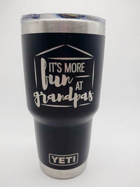 It's More Fun at Grandpas Engraved YETI Tumbler