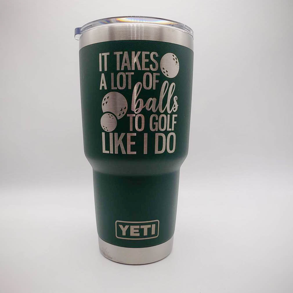 It Takes A Lot of Balls To Golf Like I Do - Golf Engraved YETI Tumbler