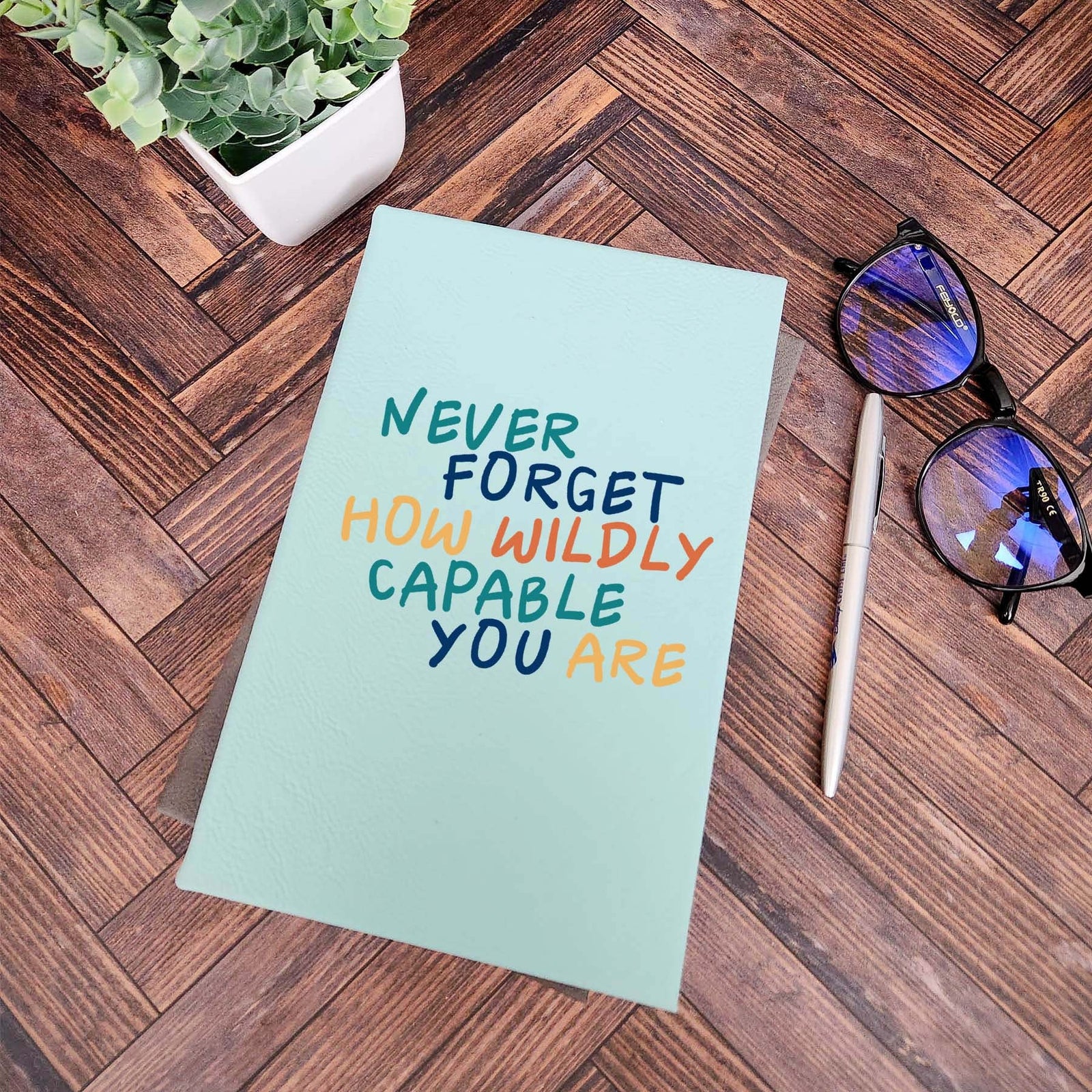 Never Forget How Wildly Capable You Are - Custom Motivational Journal by Sunny Box

