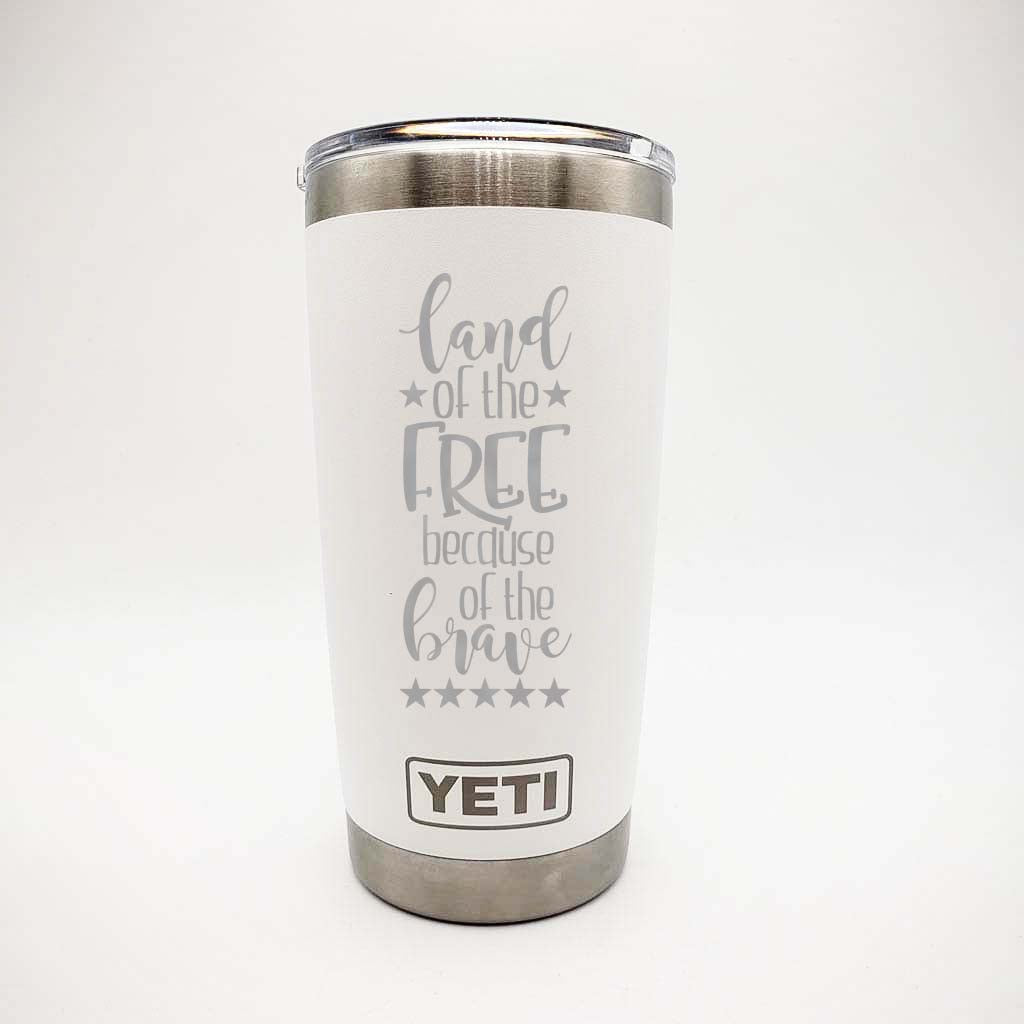Land of the Free Because of the Brave Patriotic Engraved YETI Tumbler