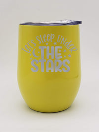 Let's Sleep Under the Stars - Engraved 9oz Wine Tumbler - Yellow - Sunny Box