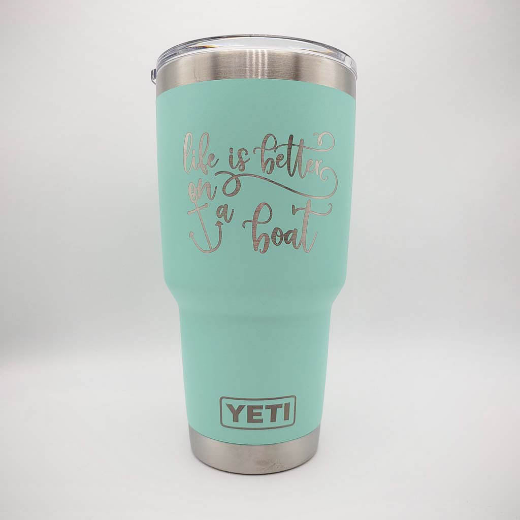 Life is Better on a Boat - Engraved YETI Tumbler