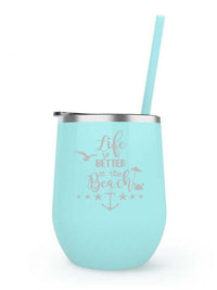 Life is Better at the Beach Engraved 12oz Wine Tumbler Seafoam by Sunny Box