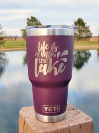 Life is Better at the Lake - Engraved YETI Tumbler