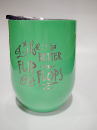 Life is Better in Flip Flops - Engraved 9oz Wine Tumbler by Sunny Box