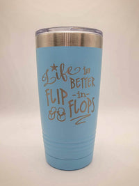 Life is Better in Flip Flops - Engraved 20oz Light Blue Polar Camel Tumbler - Sunny Box