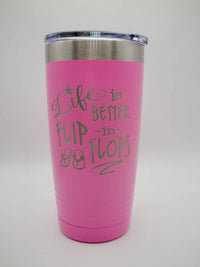 Life is Better in Flip Flops - Engraved 20oz Pink Polar Camel Tumbler - Sunny Box