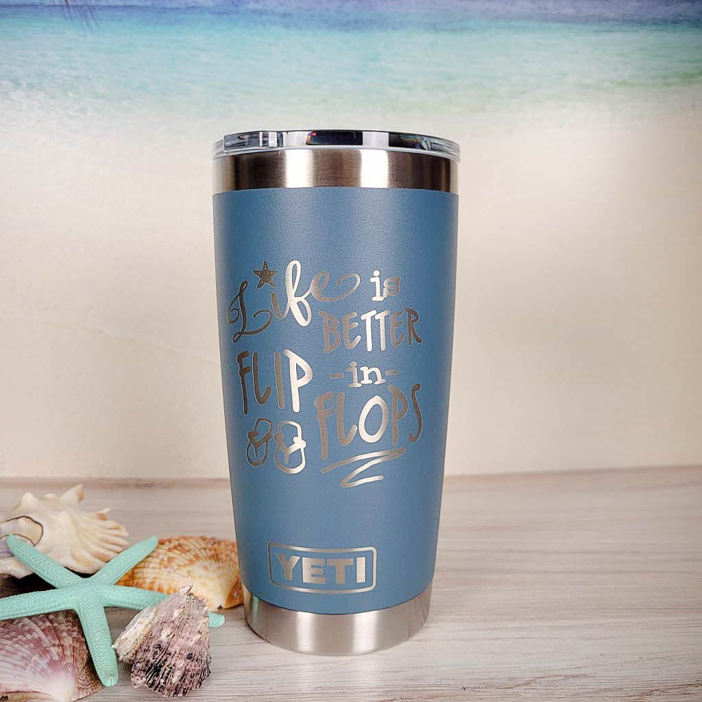 Life is Better in Flip Flops - Engraved YETI Tumbler