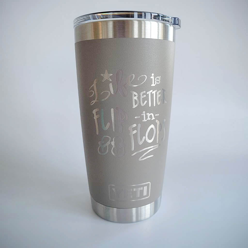 Life is Better in Flip Flops - Engraved YETI Tumbler