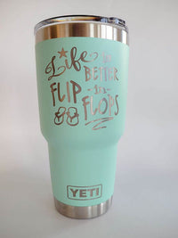 Life is Better in Flip Flops - Engraved YETI Tumbler