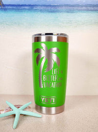 Life is Better on Vacation - Engraved YETI Tumbler