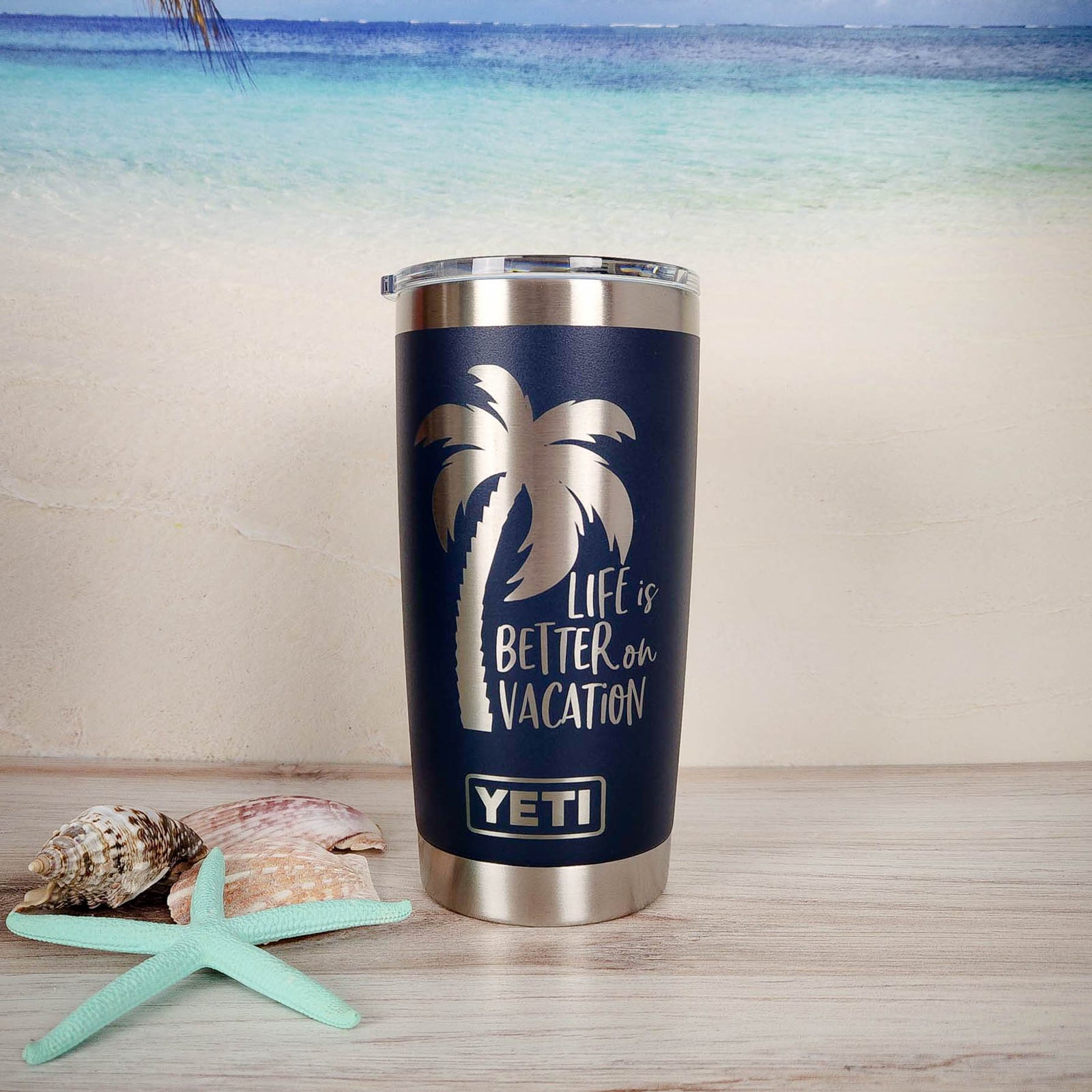 Life is Better on Vacation - Engraved YETI Tumbler