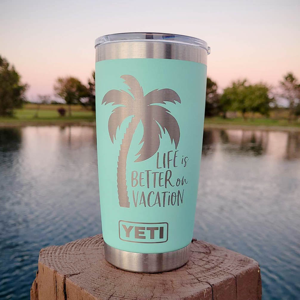 Life is Better on Vacation - Engraved YETI Tumbler
