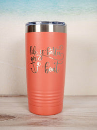 Life is Better on a Boat - Engraved 20oz Coral Polar Camel Tumbler - Sunny Box