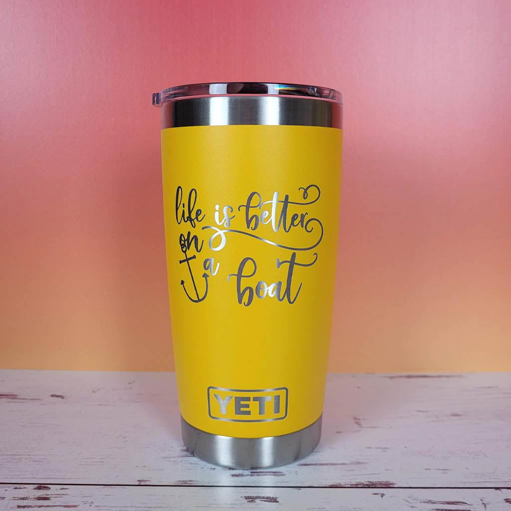 Life is Better on a Boat - Engraved YETI Tumbler