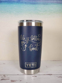 Life is Better on a Boat - Engraved YETI Tumbler