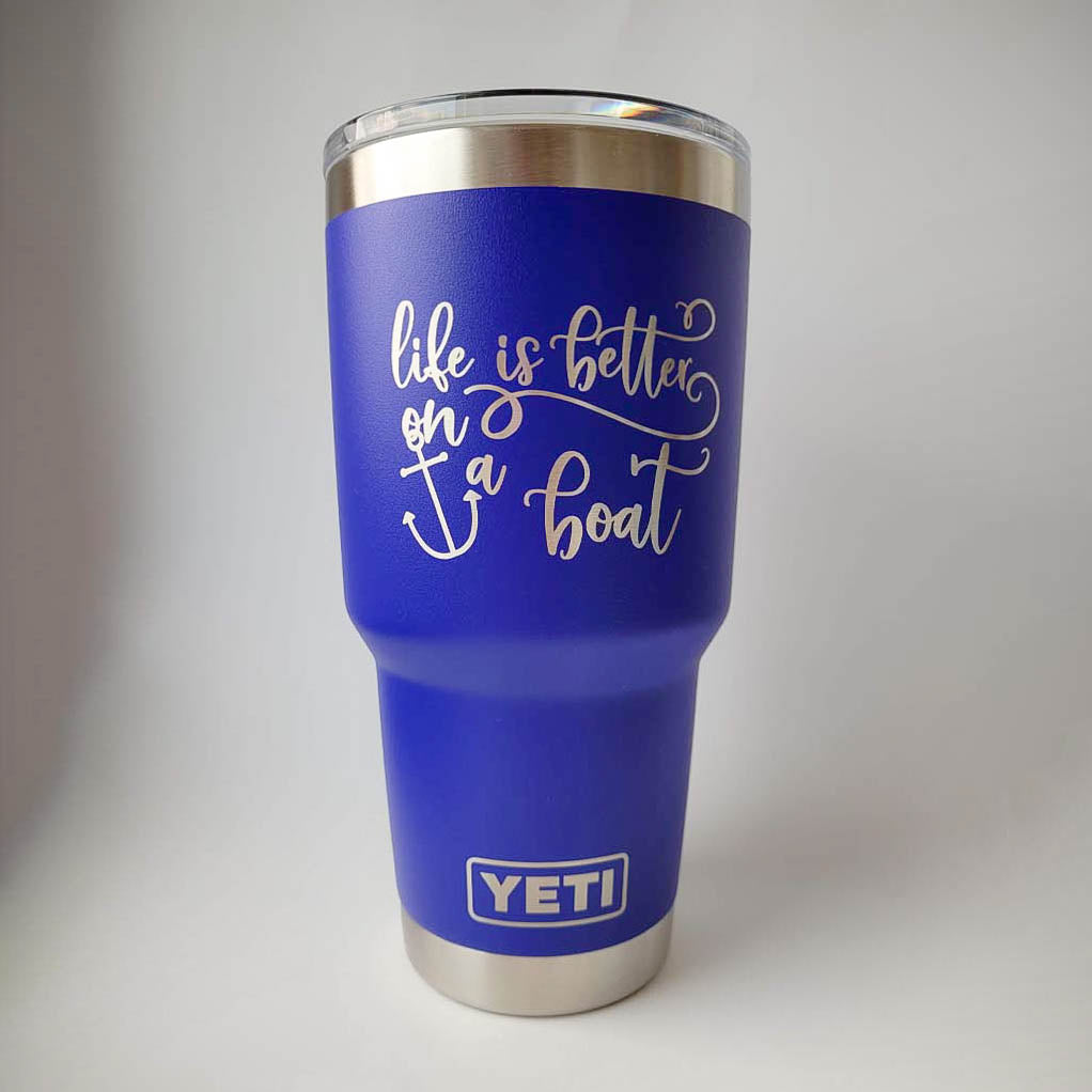 Life is Better on a Boat - Engraved YETI Tumbler