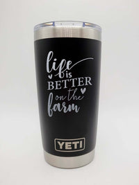 Life is Better on the Farm - Engraved YETI Tumbler2