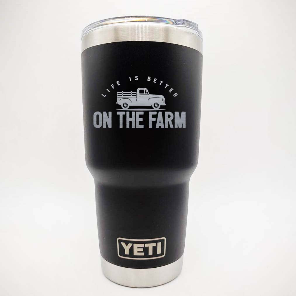 Life is Better on the Farm - Engraved YETI Tumbler