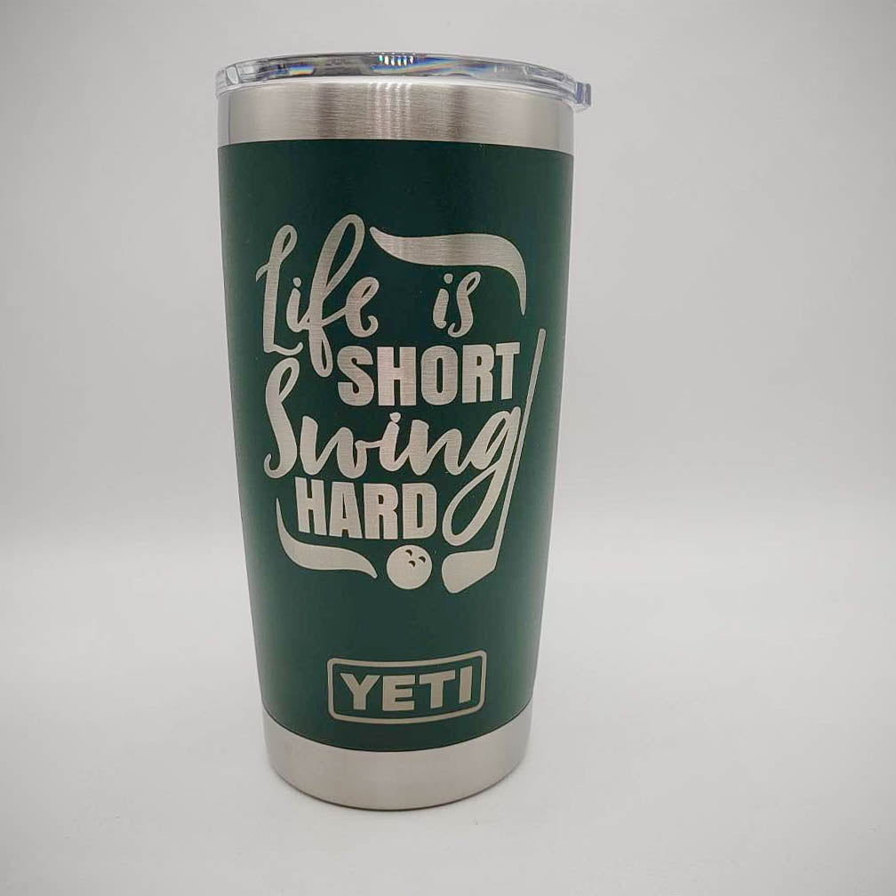 Life is Short Swing Hard - Golf Engraved YETI Tumbler