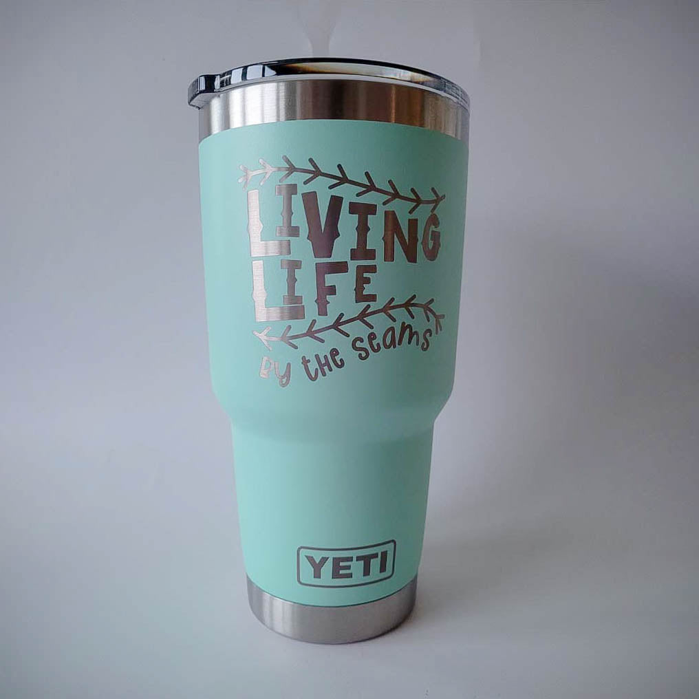 Living Life by the Seams - Engraved YETI Tumbler