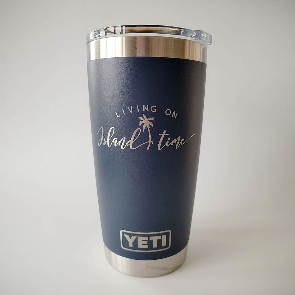 Living on Island Time - Engraved YETI Tumbler