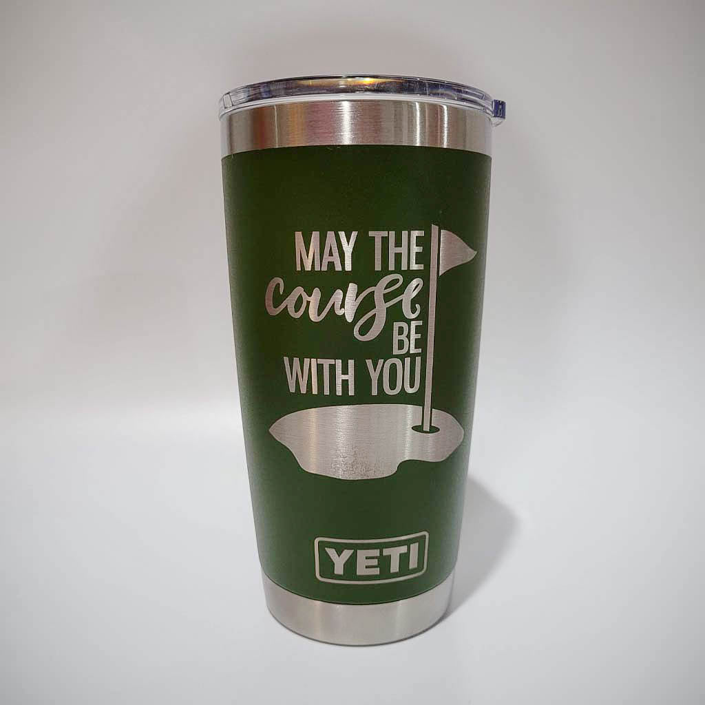 May the Course Be With You - Golf Engraved YETI Tumbler